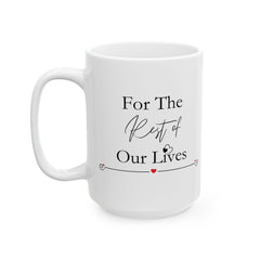 Valentine Mug for Couples – For the Love of Our Lives Coffee Mug, Romantic Gift