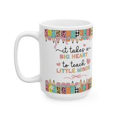 It Takes a Big Heart to Teach Little Minds Mug, Teacher Appreciation Gift, Preschool Teacher Mug, Kindergarten Teacher Coffee Cup