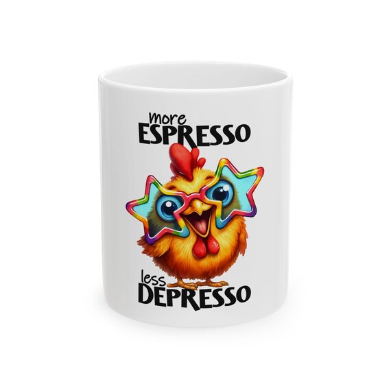 Funny Chick Coffee Mug | More Espresso Less Depresso, Gift