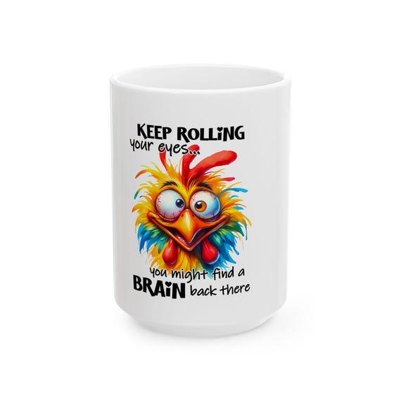 Funny Chicken Rolling Eyes Ceramic Mug | Sarcastic Quote Gift