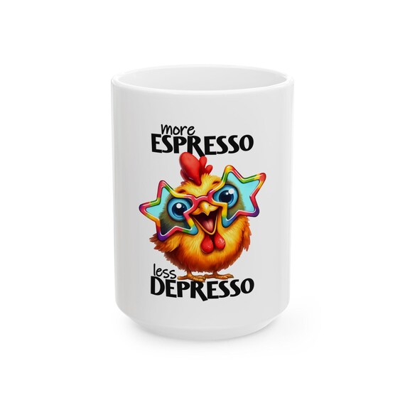 Funny Chick Coffee Mug | More Espresso Less Depresso, Gift