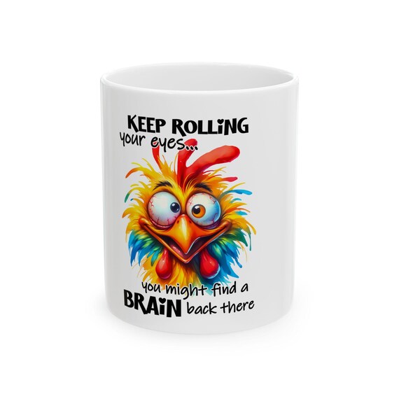 Funny Chicken Rolling Eyes Ceramic Mug | Sarcastic Quote Gift