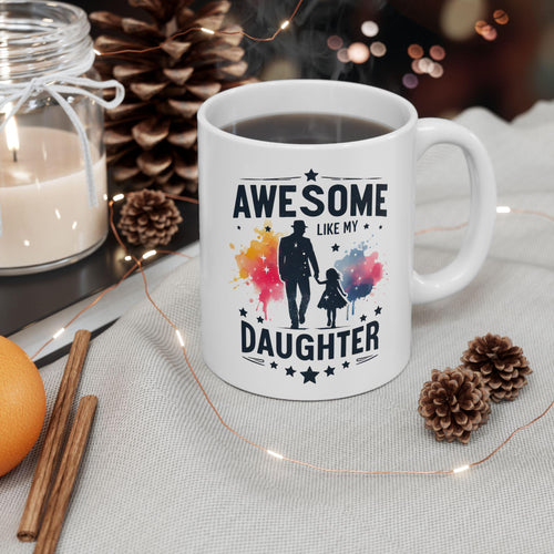 Awesome Like My Daughter Mug, Funny Family Coffee Mug, Proud Parent Mug, Cute Daughter Gift, Mothers Day or Fathers Day Mug