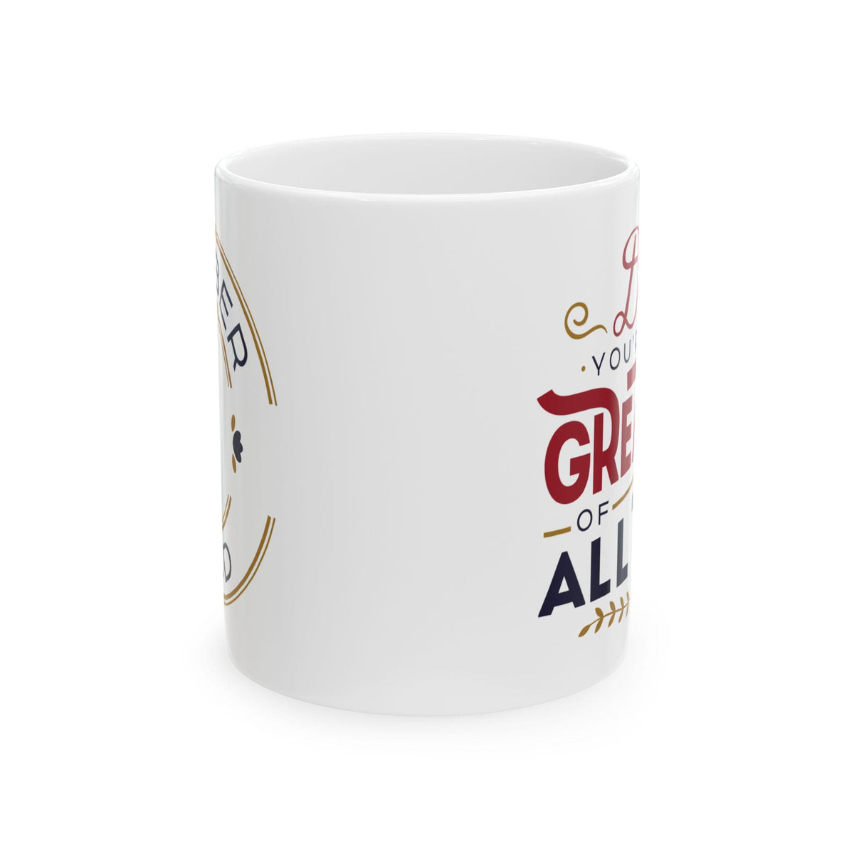 Dad you are the Greatest of All time , Number 1 DAD , Fathers day, Dad coffee mug